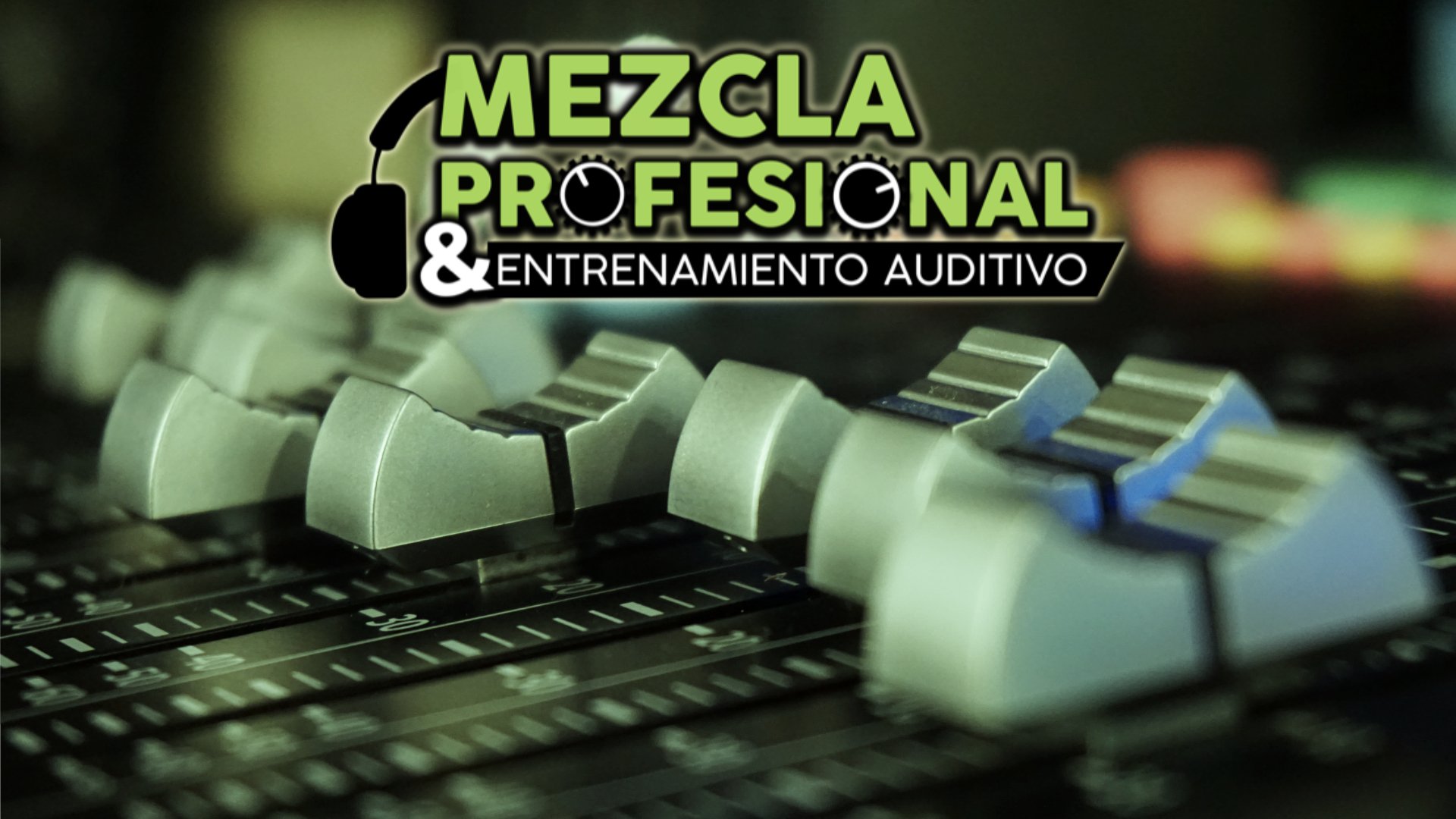 MEZCLA PROFESIONAL & Entrenamiento Auditivo
